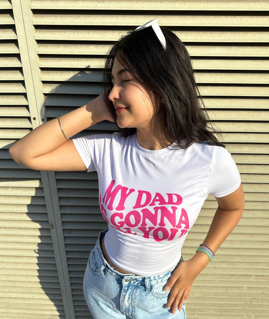 "Dad is gonna kill you" Baby Tee (White)