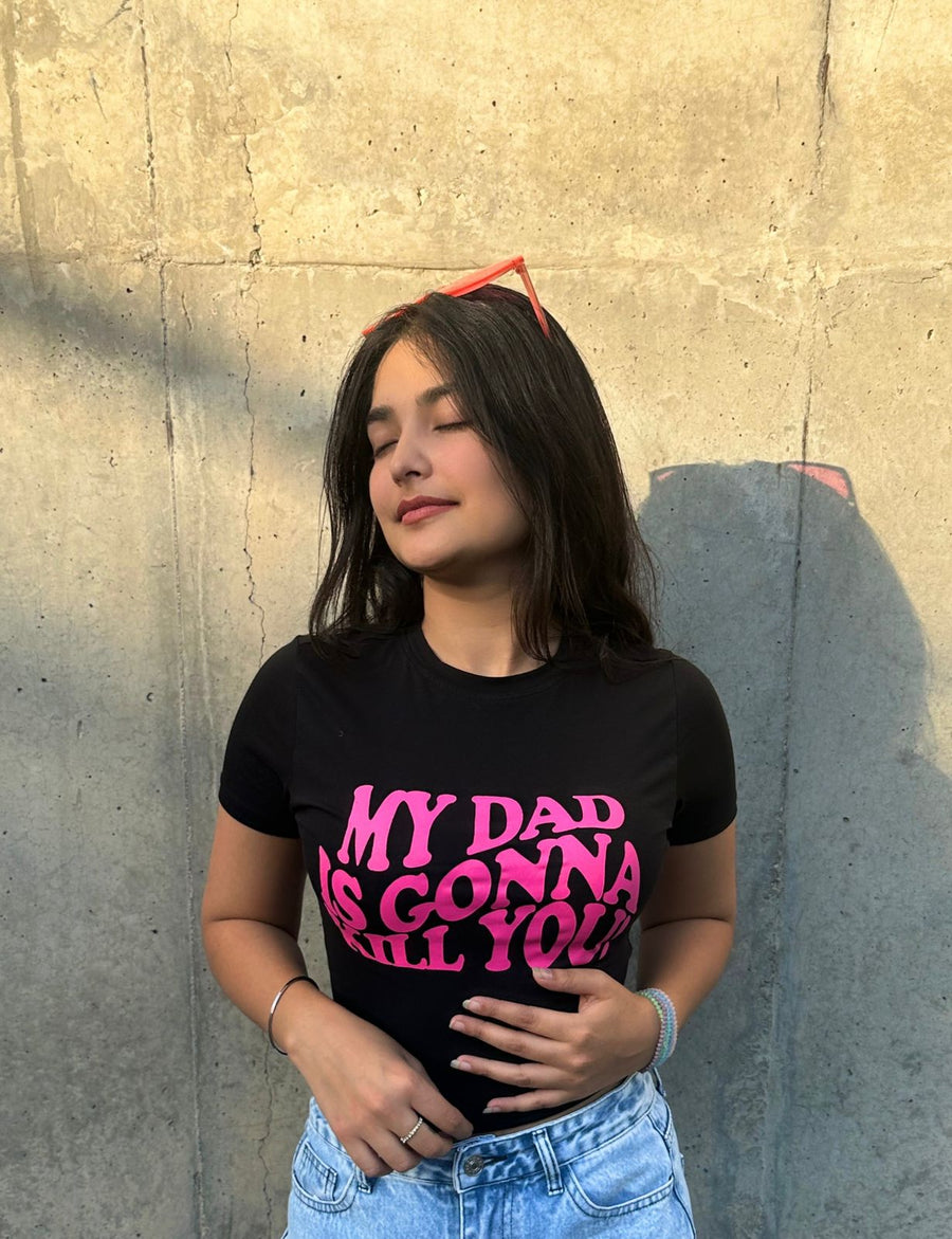 "Dad is gonna kill you" Baby tee (Black)